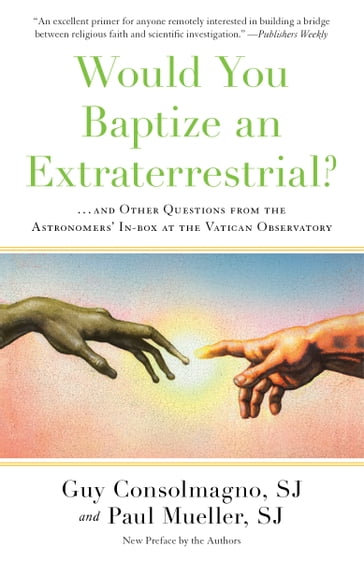 Would You Baptize an Extraterrestrial? - SJ Guy Consolmagno - Paul Mueller