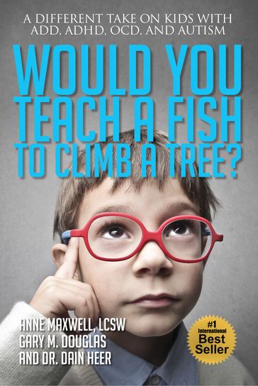 Would You Teach A Fish To Climb A Tree? - Anne Maxwell - Gary M. Douglas & Dr. Dain Heer