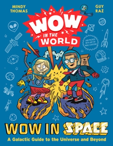 Wow in the World: Wow in Space - Mindy Thomas - Guy Raz