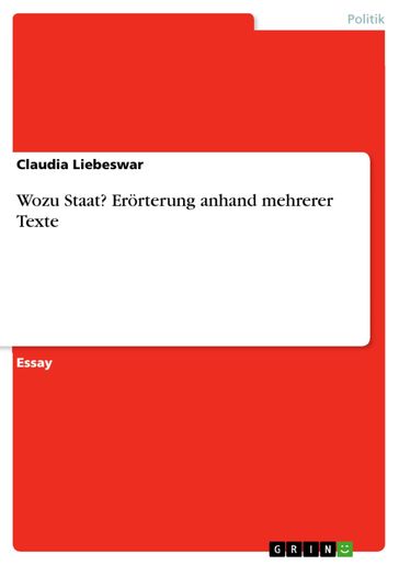 Wozu Staat? Erörterung anhand mehrerer Texte - Claudia Liebeswar