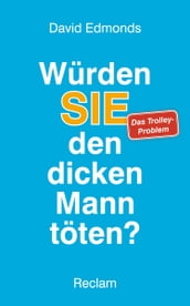 Würden SIE den dicken Mann töten?