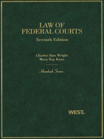 Wright and Kane's Law of Federal Courts, 7th (Hornbook Series) - Charles Wright - Mary Kane