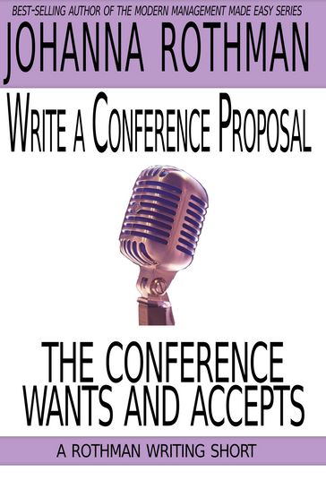 Write a Conference Proposal the Conference Wants and Accepts - Johanna Rothman