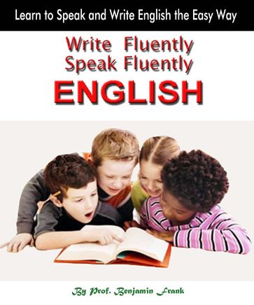 Write Fluently Speak Fluently: English - Prof. Benjamin Frank
