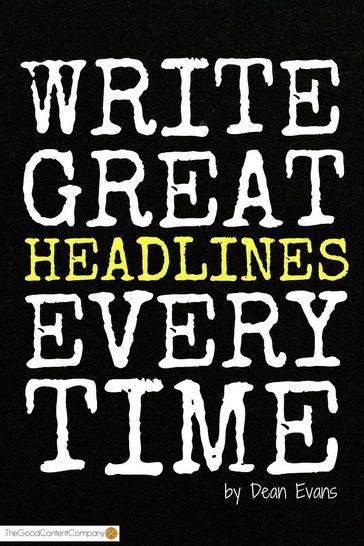 Write Great Headlines Every Time - Dean Evans