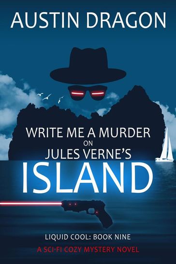 Write Me a Murder on Jules Verne's Island (Liquid Cool, Book 9) - Austin Dragon