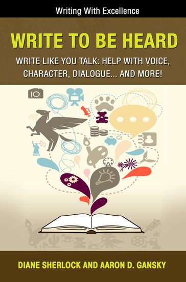 Write To Be Heard - Write Like You Talk - Aaron D. Gansky - Diane Sherlock