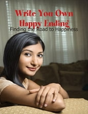 Write You Own Happy Ending - Finding the Road to Happiness