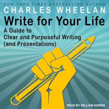 Write for Your Life - Charles Wheelan