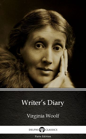 Writer's Diary by Virginia Woolf - Delphi Classics (Illustrated) - Virginia Woolf