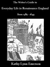 Writer s Guide to Everyday Life in Renaissance England