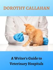 A Writer s Guide to Veterinary Hospitals