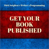 Writer s Programming: Get Your Book Published