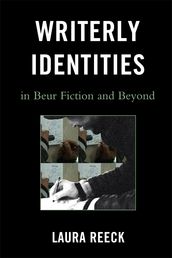 Writerly Identities in Beur Fiction and Beyond