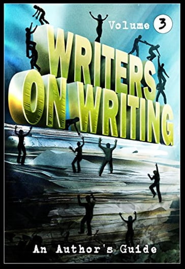 Writers on Writing Vol.3 - Jonathan Janz - Nerine Dorman - Kealan Patrick Burke - Hal Bodner - Ben Eads - James Everington