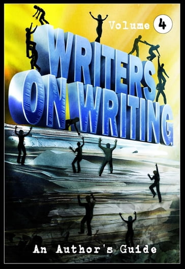 Writers on Writing Vol.4 - Sheldon Higdon - Stephanie M. Wytovich - Steve Diamond - William Gorman - Patrick Freivald - Michael Knost - J.S. Breukelaar - Kenneth W. Cain - Lynda E. Rucker - Doug Murano
