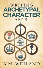 Writing Archetypal Character Arcs: The Hero