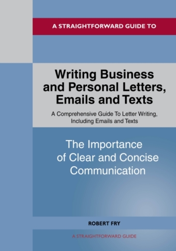 Writing Business And Personal Letters, Emails And Texts - Robert Fry