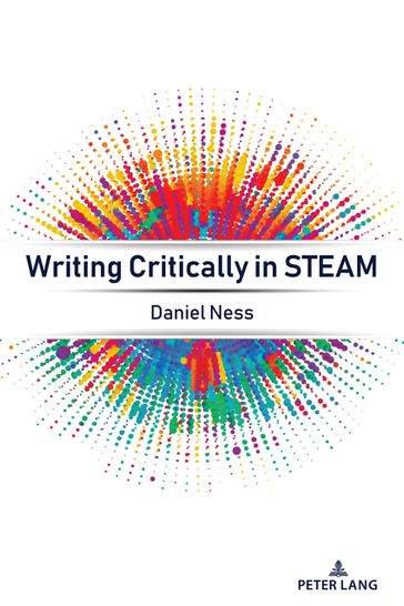 Writing Critically in STEAM - Brett Elizabeth Blake - Judith M. Dunkerly - Daniel Ness