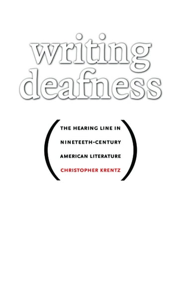 Writing Deafness - Christopher Krentz
