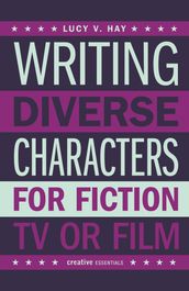 Writing Diverse Characters For Fiction, TV or Film