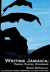 Writing Jamaica: People, Places, Struggles