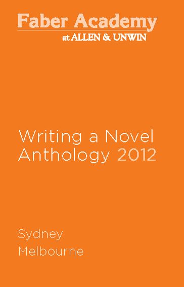Writing a Novel Anthology, 2012 - Bradley James - Kathryn Heyman - Sophie Cunningham
