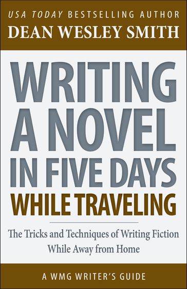 Writing a Novel in Five Days While Traveling - Dean Wesley Smith