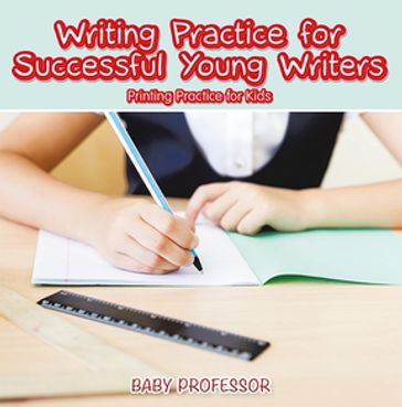Writing Practice for Successful Young Writers   Printing Practice for Kids - Baby Professor