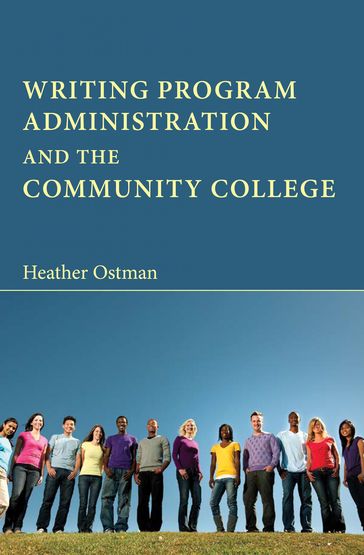 Writing Program Administration and the Community College - Heather Ostman