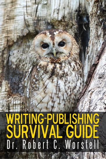 Writing-Publishing Survival Guide - Dr. Robert C. Worstell