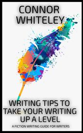 Writing Tips To Take Your Writing Up A Level