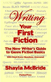 Writing Your First Fiction, 350+ Tips and Techniques for the Savvy Writer