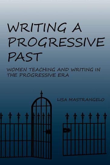 Writing a Progressive Past - Lisa Mastrangelo