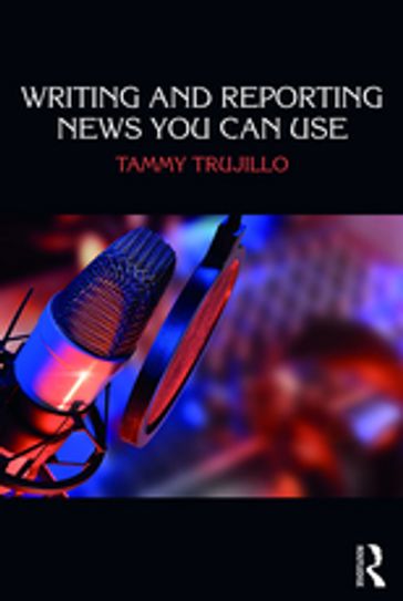 Writing and Reporting News You Can Use - Tammy Trujillo