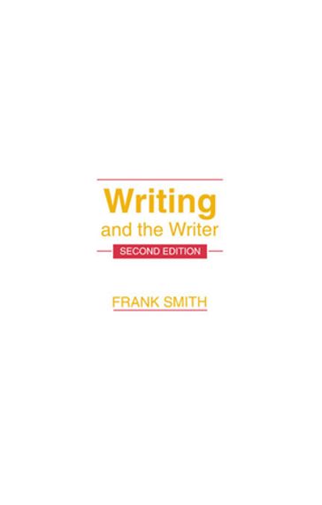 Writing and the Writer - Frank Smith
