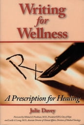 Writing for Wellness: A Prescription for Healing