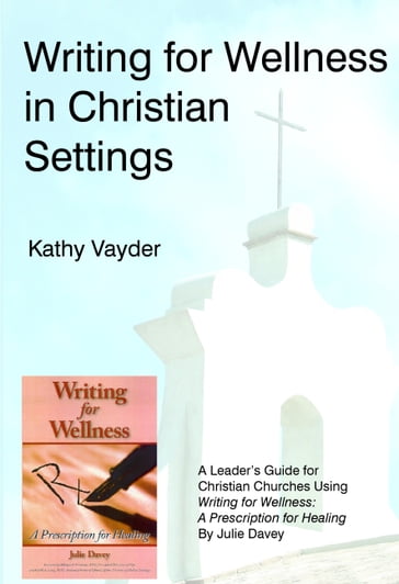 Writing for Wellness in Christian Settings - Kathy Vayder