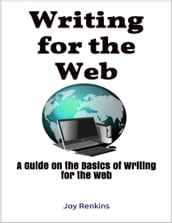 Writing for the Web: A Guide on the Basics of Writing for the Web