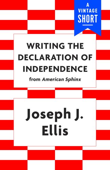 Writing the Declaration of Independence - Joseph J. Ellis