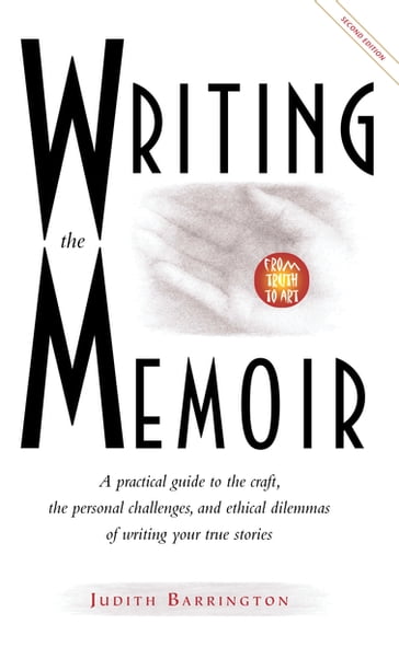 Writing the Memoir: From Truth to Art, Second Edit - Judith Barrington