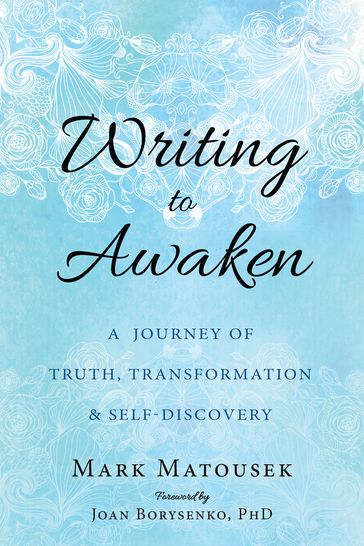 Writing to Awaken - Mark Matousek
