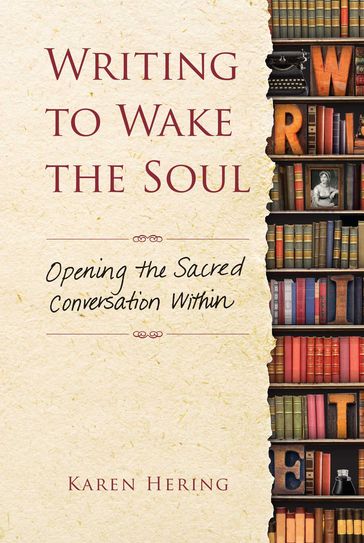 Writing to Wake the Soul - Karen Hering