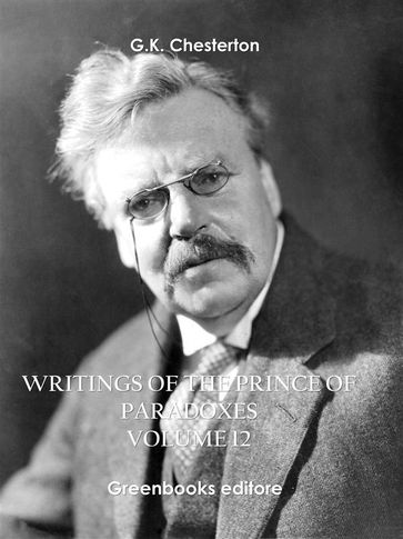 Writings of the Prince of Paradoxes - Volume 12 - G.K.Chesterton