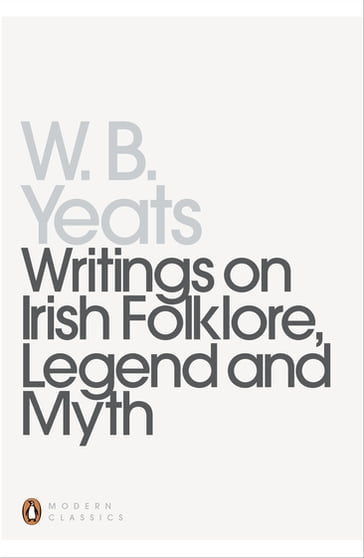 Writings on Irish Folklore, Legend and Myth - William Yeats