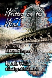 Written on the Wind: Collected Masonic Papers