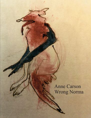 Wrong Norma - Anne Carson