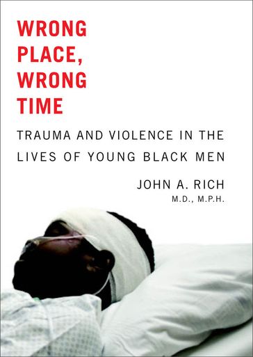 Wrong Place, Wrong Time - John A. Rich - MD MPH