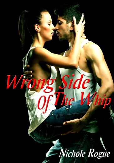 Wrong Side Of The Whip - Nichole Rogue