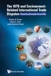 Wto And Environment-related International Trade Disputes, The: Biosecurity And Ecosystem Services Risks